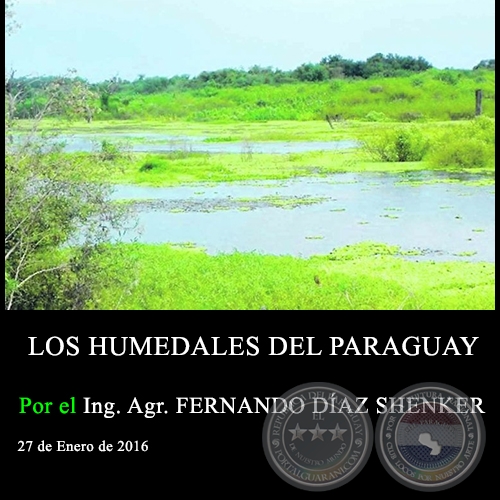 LOS HUMEDALES DEL PARAGUAY - Ing. Agr. FERNANDO DÍAZ SHENKER - 27 de Enero de 2016